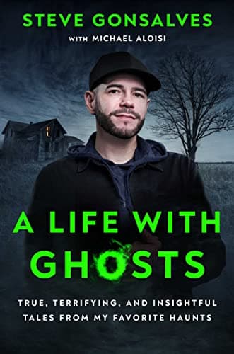 Cover of A Life With Ghosts: True, Terrifying, and Insightful Tales From My Favorite Haunts