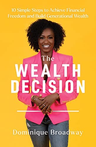 Cover of The Wealth Decision: 10 Simple Steps to Achieve Financial Freedom and Build Generational Wealth