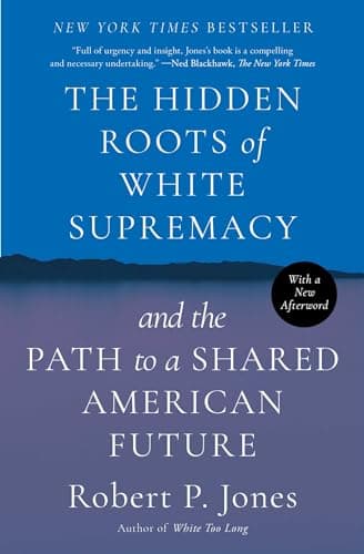 Cover of The Hidden Roots of White Supremacy: and the Path to a Shared American Future