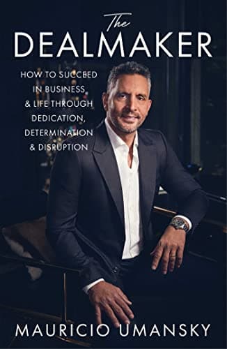 Cover of The Dealmaker: How to Succeed in Business & Life Through Dedication, Determination & Disruption
