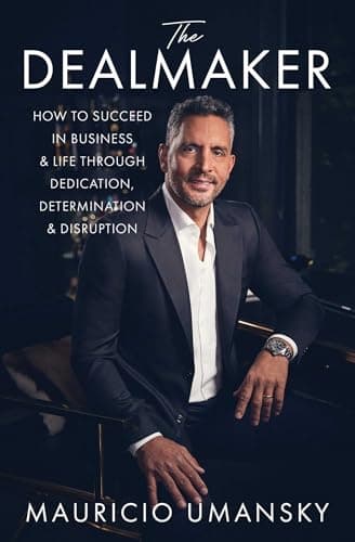 Cover of The Dealmaker: How to Succeed in Business & Life Through Dedication, Determination & Disruption
