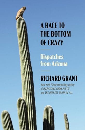 Cover of A Race to the Bottom of Crazy: Dispatches From Arizona