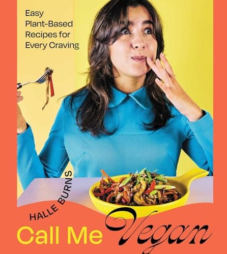 Cover of Call Me Vegan: Easy Plant-Based Recipes for Every Craving