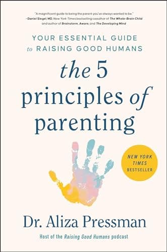 Cover of The 5 Principles of Parenting: Your Essential Guide to Raising Good Humans