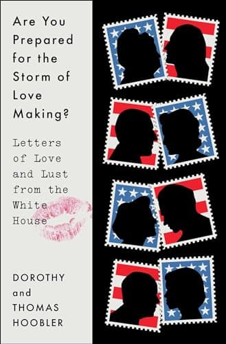 Cover of Are You Prepared for the Storm of Love Making? Letters of Love and Lust From the White House