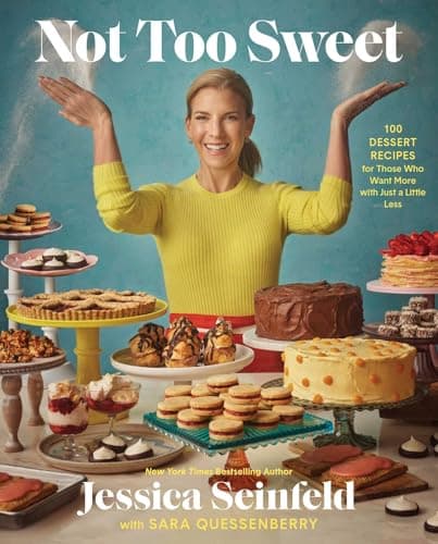 Cover of Not Too Sweet: 100 Dessert Recipes for Those Who Want More With Just a Little Less