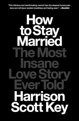 Cover of How to Stay Married: The Most Insane Love Story Ever Told