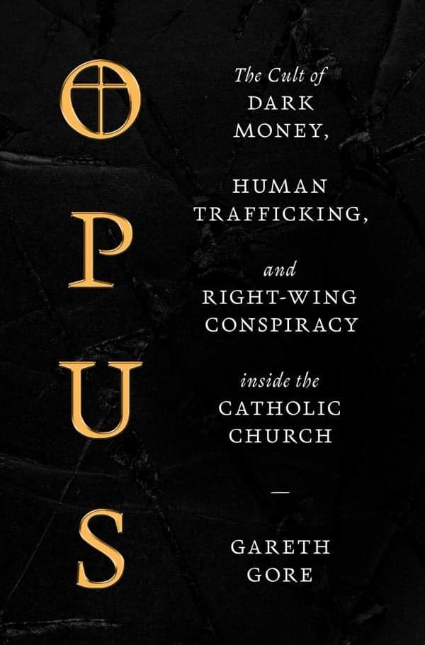 Cover of Opus: The Cult of Dark Money, Human Trafficking, and Right-Wing Conspiracy inside the Catholic Church