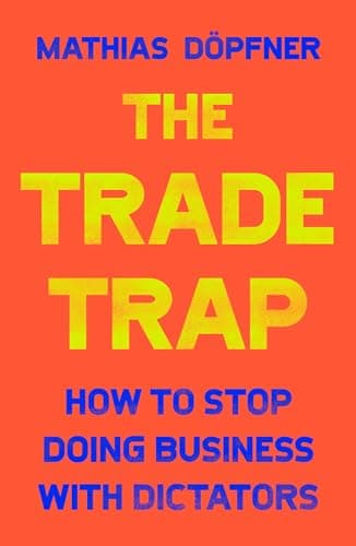 Cover of The Trade Trap: How To Stop Doing Business With Dictators