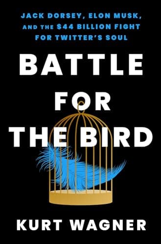 Cover of Battle for the Bird: Jack Dorsey, Elon Musk, and the $44 Billion Fight for Twitter's Soul
