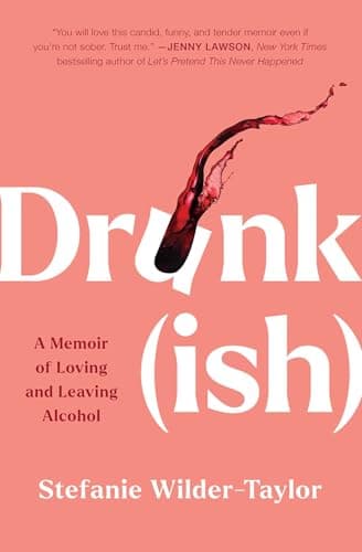 Cover of Drunk(ish): A Memoir of Loving and Leaving Alcohol