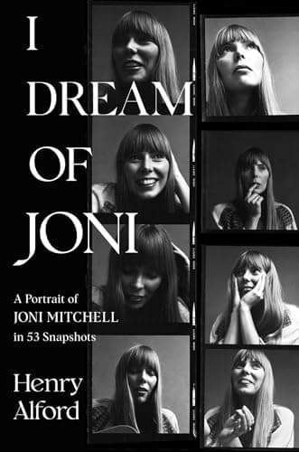 Cover of I Dream of Joni: A Portrait of Joni Mitchell in 53 Snapshots