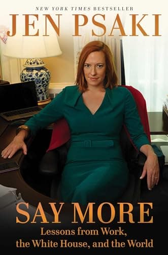 Cover of Say More: Lessons From Work, the White House, and the World