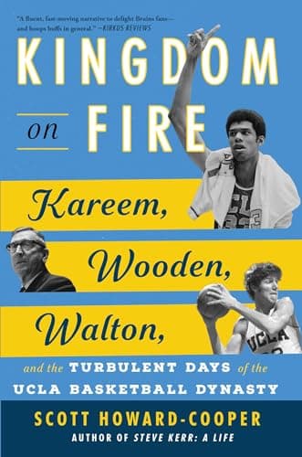 Cover of Kingdom on Fire: Kareem, Wooden, Walton, and the Turbulent Days of the UCLA Basketball Dynasty