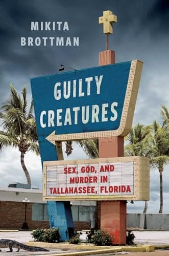 Cover of Guilty Creatures: Sex, God, and Murder in Tallahassee, Florida