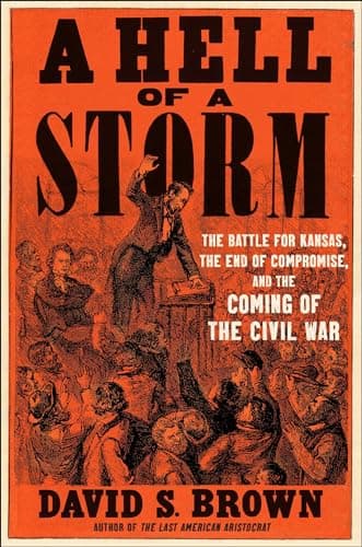 Cover of A Hell of a Storm: The Battle for Kansas, the End of Compromise, and the Coming of the Civil War