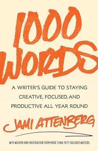 Cover of 1000 Words: A Writer's Guide to Staying Creative, Focused, and Productive All Year Round