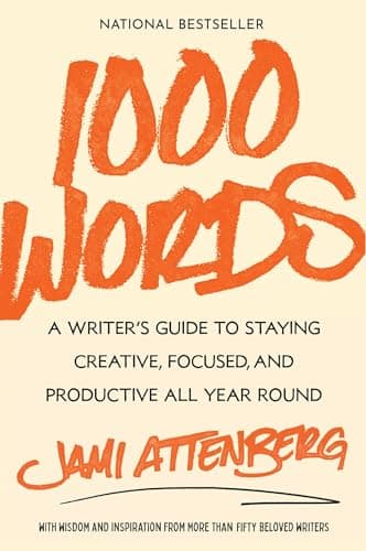 Cover of 1000 Words: A Writer's Guide to Staying Creative, Focused, and Productive All Year Round