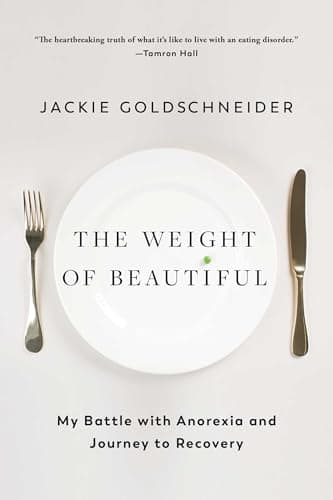 Cover of The Weight of Beautiful: My Battle With Anorexia and Journey to Recovery