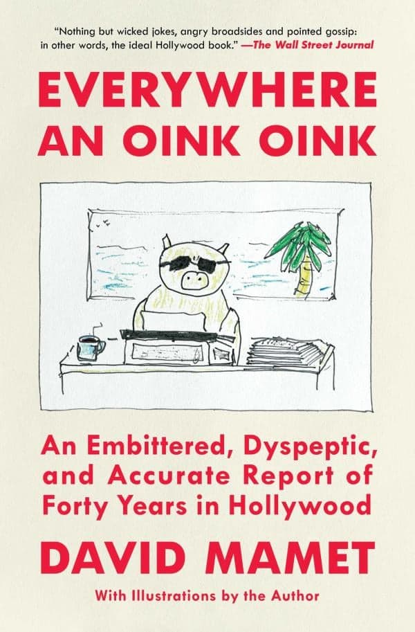 Cover of Everywhere an Oink Oink: An Embittered, Dyspeptic, and Accurate Report of Forty Years in Hollywood