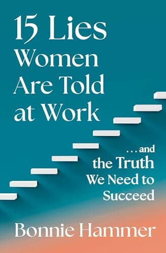 Cover of 15 Lies Women Are Told at Work…and the Truth We Need to Succeed