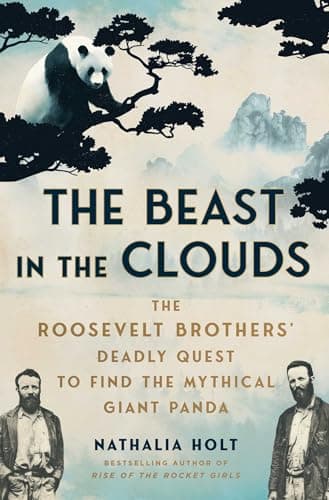 Cover of The Beast in the Clouds: The Roosevelt Brothers' Deadly Quest to Find the Mythical Giant Panda