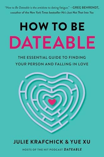 Cover of How to Be Dateable: The Essential Guide to Finding Your Person and Falling in Love