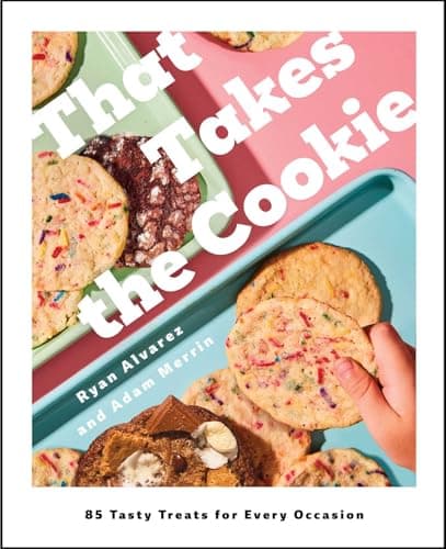 Cover of That Takes the Cookie: 85 Tasty Treats for Every Occasion