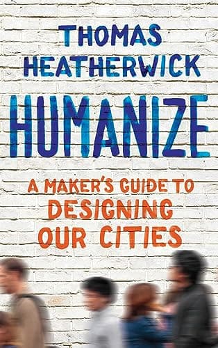 Cover of Humanize: A Maker's Guide to Designing Our Cities
