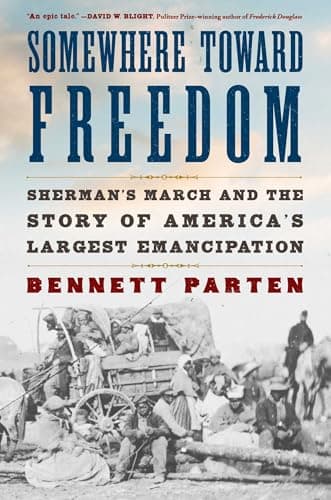 Cover of Somewhere Toward Freedom: Sherman's March and the Story of America's Largest Emancipation