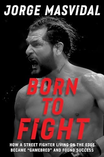 Cover of Born to Fight: How a Street Fighter Living on the Edge Became "Gamebred" and Found Success