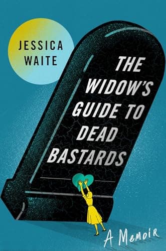 Cover of The Widow's Guide to Dead Bastards: A Memoir
