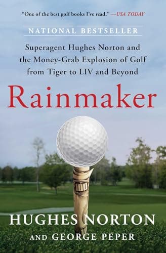 Cover of Rainmaker: Superagent Hughes Norton and the Money-Grab Explosion of Golf From Tiger to LIV and Beyond
