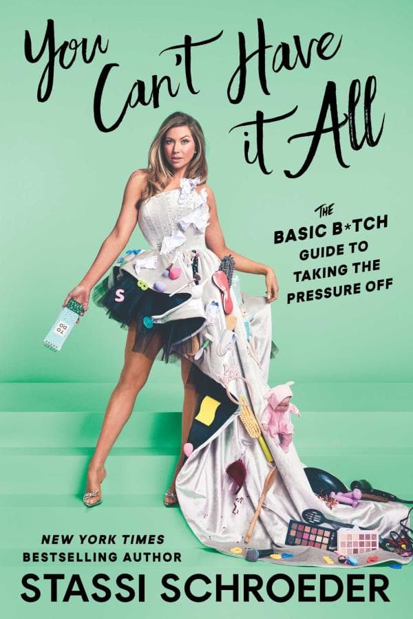 Cover of You Can't Have It All: The Basic B*tch Guide to Taking the Pressure Off
