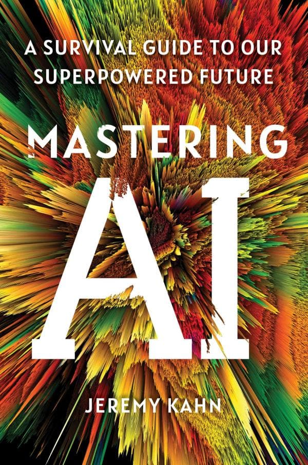 Cover of Mastering AI: A Survival Guide to Our Superpowered Future