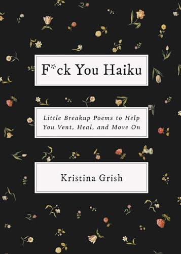 Cover of F*ck You Haiku: Little Breakup Poems to Help You Vent, Heal, and Move On