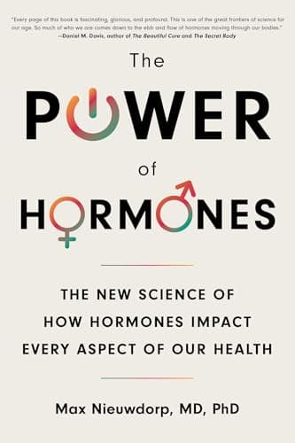 Cover of The Power of Hormones: The New Science of How Hormones Impact Every Aspect of Our Health