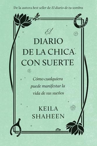 Cover of El Diario de la Chica con Suerte: Cómo Cualquiera Puede Manifestar la Vida de sus Sueños