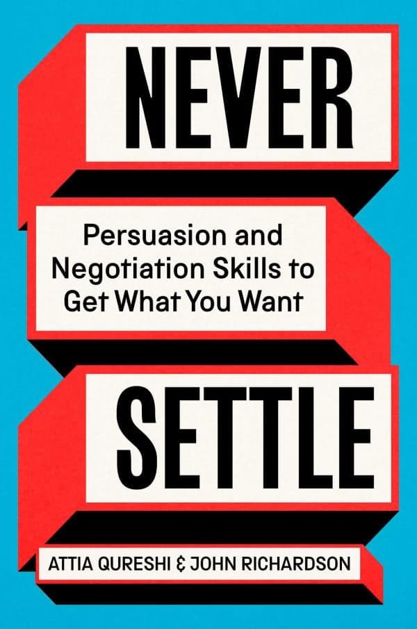 Cover of Never Settle: Persuasion and Negotiation Skills to Get What You Want