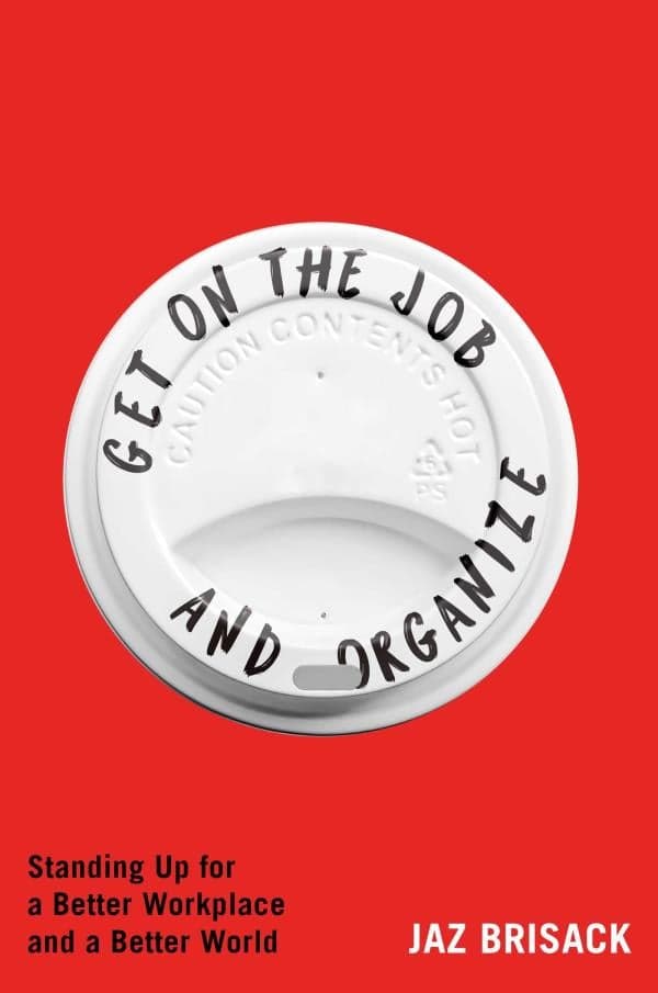 Cover of Get on the Job and Organize: Standing Up for a Better Workplace and a Better World
