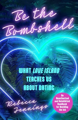 Cover of Be the Bombshell: What Love Island Teaches Us About Dating