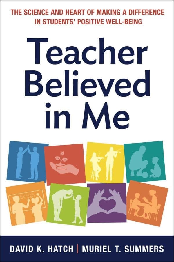 Cover of Teacher Believed in Me: The Science and Heart of Making a Difference in Students' Positive Well-Being