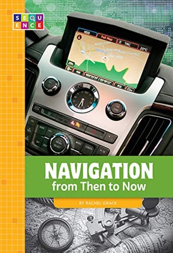 Cover of Navigation From Then to Now (Sequence: Developments in Technology)