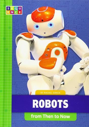 Cover of Robots From Then to Now (Sequence: Developments in Technology)