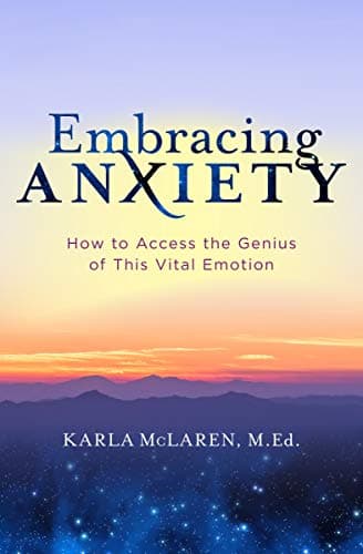 Cover of Embracing Anxiety: How to Access the Genius of This Vital Emotion