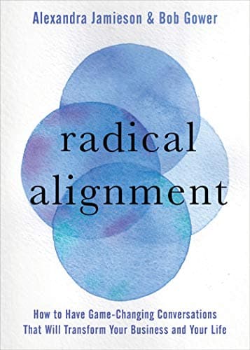 Cover of Radical Alignment: How to Have Game-Changing Conversations That Will Transform Your Business and Your Life