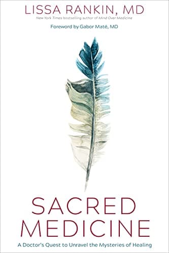 Cover of Sacred Medicine: A Doctor's Quest to Unravel the Mysteries of Healing