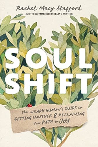 Cover of Soul Shift: The Weary Human's Guide to Getting Unstuck and Reclaiming Your Path to Joy