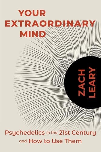 Cover of Your Extraordinary Mind: Psychedelics in the 21st Century and How to Use Them