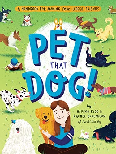 Cover of Pet That Dog! A Handbook for Making Four-Legged Friends